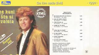 Esad Plavi - Sa kim sada zivis - (Audio 1990)