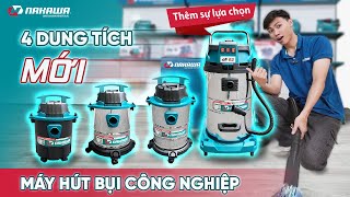 HÚT BỤI từ trong NHÀ ra KHO XƯỞNG với 4 Model MỚI - Máy Hút Bụi Công Nghiệp Nakawa