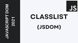 27 - Learn JavaScript DOM 2021 - ClassList (add, remove, toggle, replace, contains)