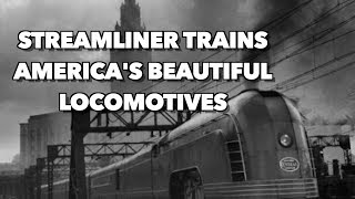 Streamliner Trains - America's Beautiful Locomotives