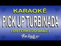 Karaokê Pick Up Turbinada - Os Feras do Baile (Com Letra) #ForróDasAntigas