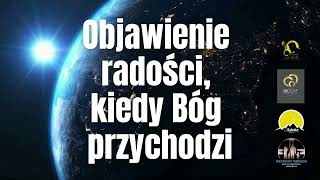 Objawienie  radości,  kiedy Bóg  przychodzi