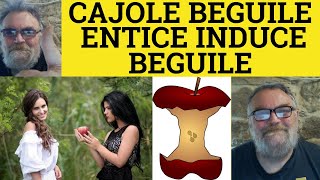 🔵 Cajole Meaning - Wheedle Examples - Define Entice - Induce Explained - Beguile In a Sentence - ESL