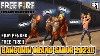 FILM PENDEK FREE FIRE!! BANGUNIN ORANG SAHUR 2023!! FREE FIRE RAMADHAN 4!! PART 1!!