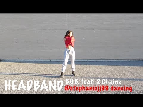 Headband - B.O.B. Feat. 2 Chainz / @stephaniejj99 Dancing - YouTube