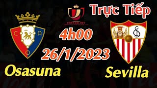 Soi kèo trực tiếp Osasuna vs Sevilla - 4h00 Ngày 26/1/2023 - Cup Nhà Vua Tây Ban Nha