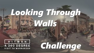 Hitman - Marrakesh/A Gilded Cage - Looking Through Walls Challenge (XBox/PC/PS4)