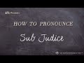 How to Pronounce Sub Judice (Real Life Examples!)