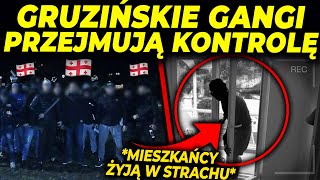 GRUZIŃSKIE GANGI MASOWO NAPADAJĄ NA POLAKÓW!