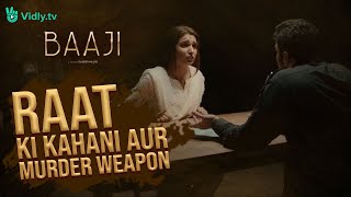 Raat Ki Kahani or Murder Weapon - Suspense Scene - Baaji 2019