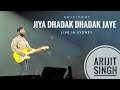 Jiya Dhadak Dhadak Jaye | Arijit Singh Live In Sydney/Australia | Live Concert ✨