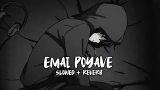 Emai Poyave - ( Slowed Reverb ) || Padi Padi leche Manasu || Sid Sriram || Telugu Songs