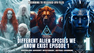 EP 1 | Different Alien Species That We Know Exist| Episode 1 | ASTRAL LEGENDS