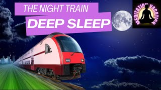Guided Meditation For Deep Sleep - The Night Train