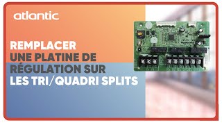 Comment remplacer une platine de régulation sur les tri/quadri splits au R410 ?#tutoactapac