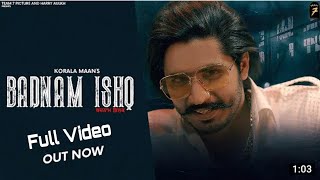 BADNAM ISHQ ||(Full Video) Korala Maan||Latest New Punjabi Songs 2020