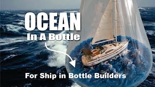 DIY Easy Ocean In A Bottle for Ship in Bottle Builders