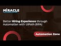 Better Hiring Experience through Automation with UiPath (RPA) | Automation Zone