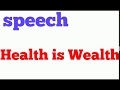 health is wealth speech in english & best essay on health is wealth