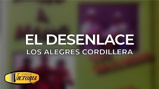 Los Alegres Cordillera - El Desenlace