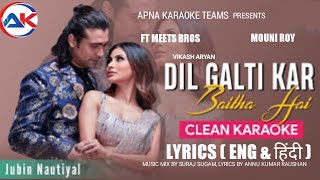 Dil Galti Kar Baitha Hai Karaoke Clean | Jubin Nautiyal | Monui Roy | Lyrics ( Eng & हिंदी ) karaoke