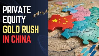 The Private Equity Gold Rush in China - Is It Disruptive or Destructive?