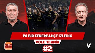 Kötü zemin Fenerbahçe'nin oyununu bozdu | Önder Özen, Metin Tekin | VOLE Teknik #2