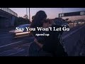 James Arthur- Say You Won’t Let Go (speed up)