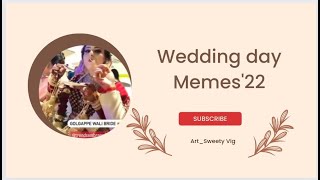 Shaadi Mubarak ,Wedding day memes 2022 #funnyvideos #lol  #women #girlsmemes #weddingday