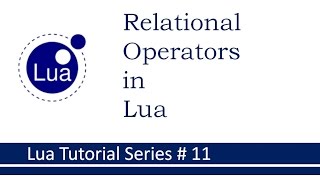 Relational Operators in Lua : Lua Tutorial Series # 11