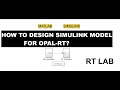 How to design SIMULINK model to run with OPAL-RT / RT LAB??