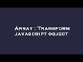 Array : Transform javascript object