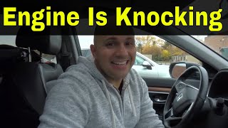 How To Tell If Your Car Engine Is Knocking