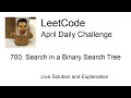 700. Search in a Binary Search Tree - Day 14/30 Leetcode April Challenge