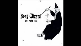 Bong Wizard - LEFT HAND PASS [2020 LP]