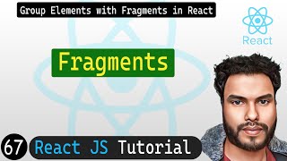 #67 Fragments in React | React JS Tutorial