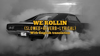 We Rollin - Shubh (Slowed+Lyrical) w/ English translation
