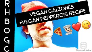 RHBOGC | vegan calzones \u0026 vegan pepperoni