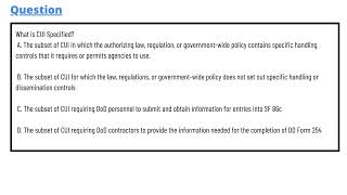 What is CUI Specified? A. The subset of CUI in which the authorizing law, regulation, or government