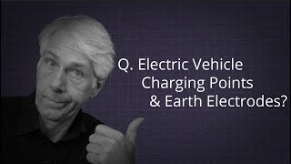 18th Edition Breakdown - Q16 - Earth Electrodes and Electric Vehicle Charging Points