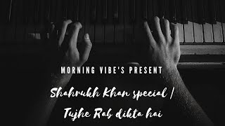Shahrukh Khan special 💖 | Tujhe Rab dikta hai | Romantic LoFI songs & beats 💓| MORNING VIBE'S 💗