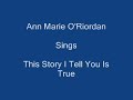 this story i tell you is true ann marie o riordan lyrics underneath