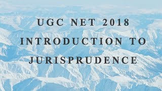 UGC NET LAW 2018 - Introduction to Jurisprudence