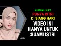 JANGAN NONTON KALAU BELUM SUAMI ISTRI ‼️ Hukum Jimak dengan Istri di Siang Hari