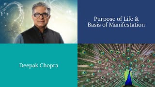 Purpose of Life & Basis of Manifestation | Deepak Chopra