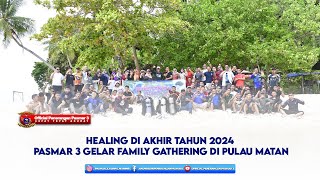 Healing Di Akhir Tahun 2024Pasmar 3 Gelar Family Gathering Di Pulau Matan