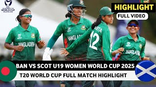 Bangladesh Women U19 vs Scotland Women U19 Icc T20 World Cup 2025  Full Match Highlight Video 2025