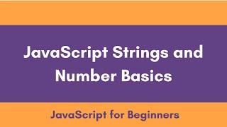 JavaScript Strings and Numbers Basics | JavaScript Tutorial for Beginners 2020