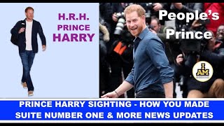 PRINCE HARRY SIGHTING - HOW YOU MADE SUITE NUMBER ONE & MORE NEWS UPDATES