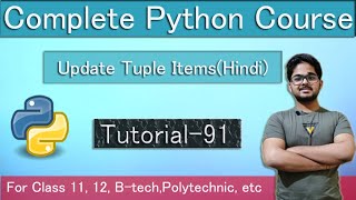 Creating, Updating, Deleting & Accessing Elements of Tuple in Python - In Hindi | Tutorial 91